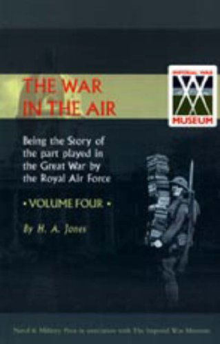 Cover for H. A. Jones · War in the Air.being the Story of the Part Played in the Great War by the Royal Air Force. Volume Four. (V. 4) (Hardcover Book) (2006)