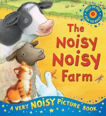 Cover for Stephanie Stansbie · The Noisy Noisy Farm (Hardcover Book) (2011)