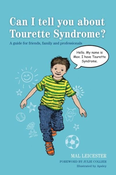 Cover for Mal Leicester · Can I tell you about Tourette Syndrome?: A guide for friends, family and professionals - Can I tell you about...? (Paperback Bog) (2013)