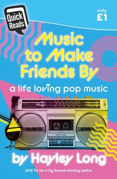 Cover for Hayley Long · Quick Reads: Music to Make Friends by - A Life Loving Pop Music (Paperback Book) (2019)