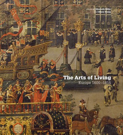 Cover for Elizabeth Miller · The Arts of Living: Europe 1600-1800 (Hardcover Book) (2015)