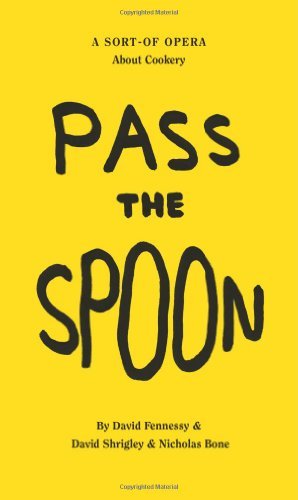 Cover for David Shrigley · David Shrigley: Pass the Spoon: A Sort-of-Opera About Cookery (Pocketbok) (2012)