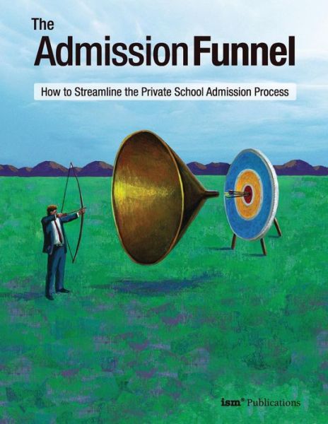 Cover for Weldon Burge · The Admission Funnel: How to Streamline the Private School Admission Process (Paperback Book) [First edition] (2009)