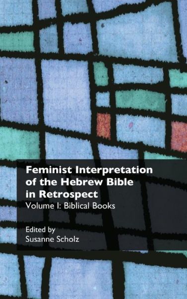 Cover for Susanne Scholz · Feminist Interpretation of the Hebrew Bible in Retrospect. I. Biblical Books (Hardcover Book) (2013)