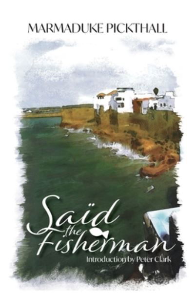 Cover for Marmaduke Pickthall · Saïd the Fisherman (Book) (2023)