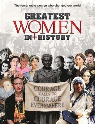 Cover for The Greatest Women in History: The remarkable women who changed our world (Hardcover Book) (2019)