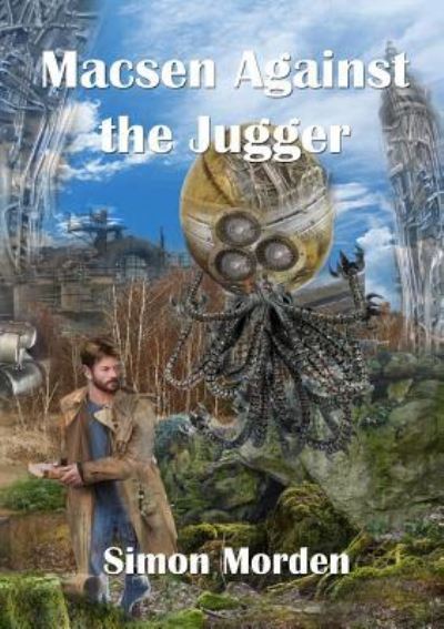 Macsen Against the Jugger - Simon Morden - Books - Newcon Press - 9781912950072 - March 12, 2019