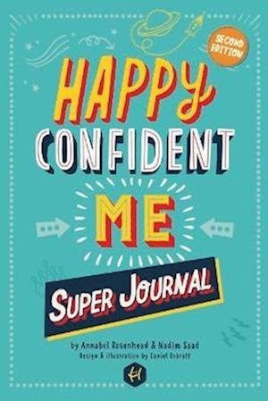 Cover for Nadim Saad · HAPPY CONFIDENT ME Super Journal - 10 weeks of themed journaling to develop essential life skills, including growth mindset, resilience, managing feelings, positive thinking, mindfulness and kindness (Taschenbuch) [Illustrated edition] (2022)