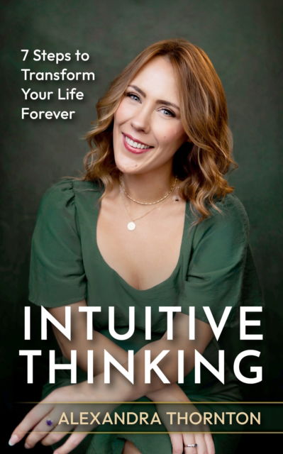 Cover for Alexandra Thornton · Intuitive Thinking: 7 Steps To Transform Your Life Forever (Paperback Book) (2025)