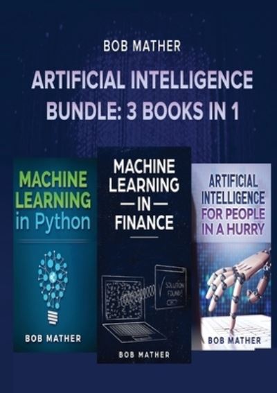 Artificial Intelligence Bundle - Bob Mather - Książki - Bob Mather - 9781922300072 - 16 lipca 2019