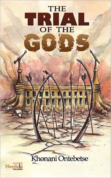 The Trial of the Gods - Ontebetse Khonani - Books - Nsemia Inc. - 9781926906072 - June 3, 2011