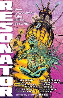 Resonator: New Lovecraftian Tales From Beyond - Howard P Lovecraft - Books - Martian Migraine Press - 9781927673072 - March 13, 2015