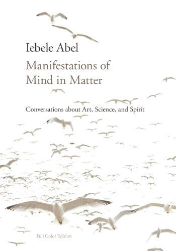 Cover for Iebele Abel · Manifestations of Mind in Matter: Conversations About Art, Science, and Spirit (Pocketbok) (2013)