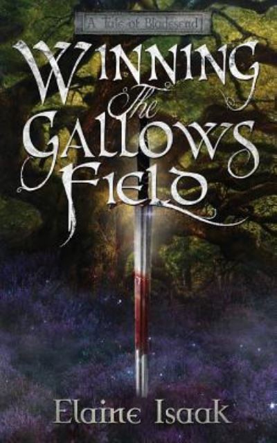 Cover for Elaine Isaak · Winning the Gallows Field (A Tale of Bladesend) (Volume 1) (Pocketbok) (2017)