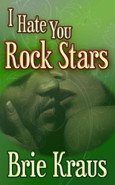 Cover for Brie Kraus · I Hate You Rock Stars (Paperback Book) [First edition] (2014)