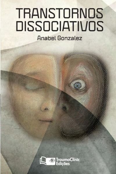 Cover for Anabel Gonzalez · Transtornos Dissociativos: Diagnóstico E Tratamento (Paperback Bog) [Portuguese edition] (2014)