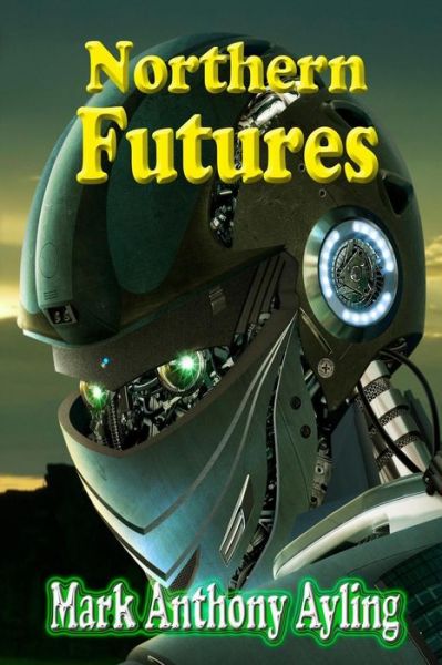 Cover for Mark Anthony Ayling · Northern Futures (Paperback Book) (2016)