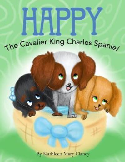 Happy - Kathleen Mary Clancy - Books - Stillwater River Publications - 9781946300072 - April 29, 2017