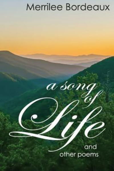 Cover for Merrilee Bordeaux · A Song of Life and Other Poems (Paperback Book) (2018)