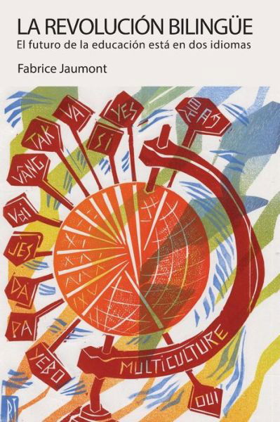 Cover for Fabrice Jaumont · La revolucion bilingue: El futuro de la educacion esta en dos idiomas - Bilingual Revolution (Paperback Book) (2018)
