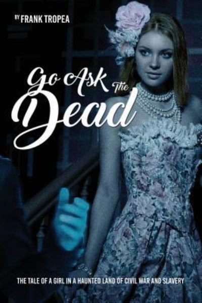 Go Ask the Dead - Frank Tropea - Books - ReadersMagnet LLC - 9781950947072 - June 4, 2019