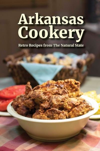 Cover for Kat Robinson · Arkansas Cookery: Retro Recipes from The Natural State (Paperback Book) (2021)