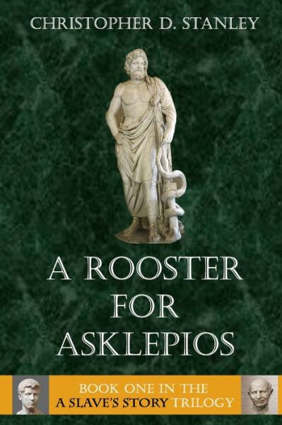 Cover for Christopher D Stanley · A Rooster for Asklepios (Paperback Book) (2020)