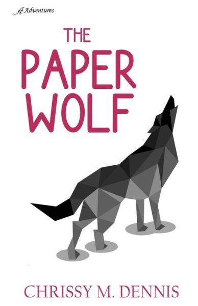 Cover for Chrissy M Dennis · The Paper Wolf (Pocketbok) (2021)