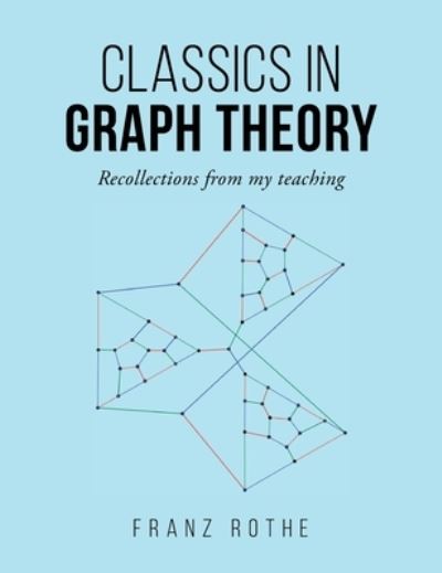 Cover for Franz Rothe · Classics in Graph Theory (Hardcover Book) (2021)