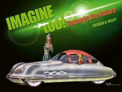 Cover for Patrick Kelley · Imagine Too!: Towards the Future (Hardcover Book) (2023)