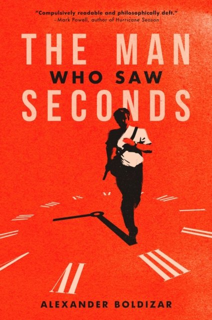 Cover for Alexander Boldizar · The Man Who Saw Seconds (Paperback Book) (2024)