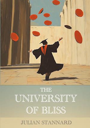 Cover for Julian Stannard · The University of Bliss (Paperback Book) (2024)