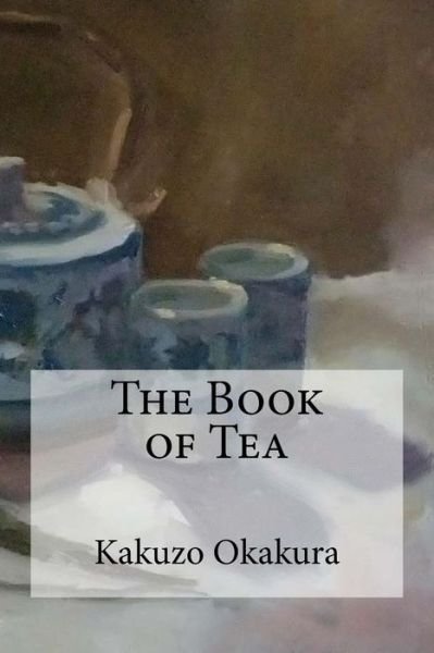 Cover for Kakuzo Okakura · The Book of Tea (Taschenbuch) (2017)