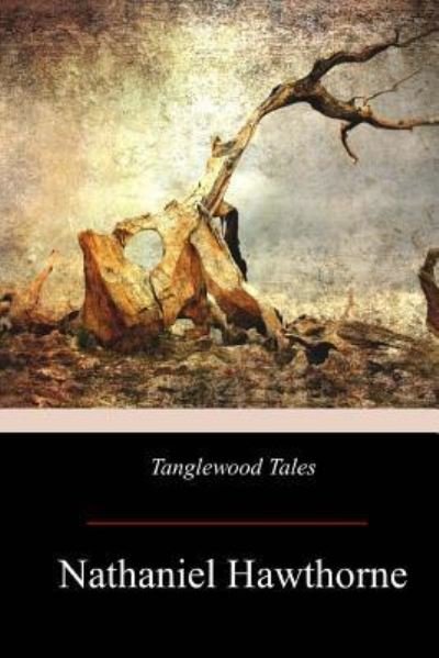 Tanglewood Tales - Nathaniel Hawthorne - Books - Createspace Independent Publishing Platf - 9781974426072 - August 17, 2017