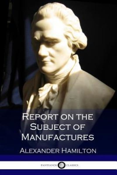 Cover for Alexander Hamilton · Report on the Subject of Manufactures (Paperback Bog) (2017)