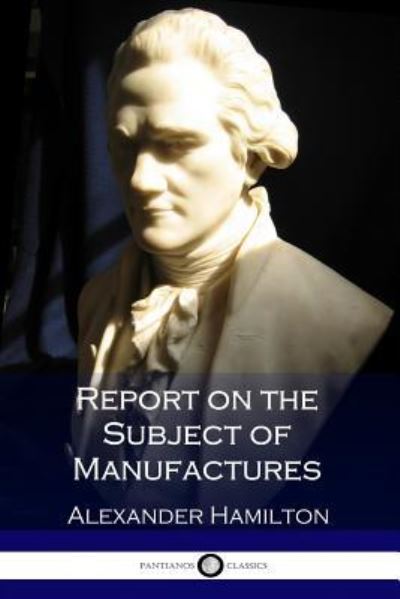 Cover for Alexander Hamilton · Report on the Subject of Manufactures (Pocketbok) (2017)