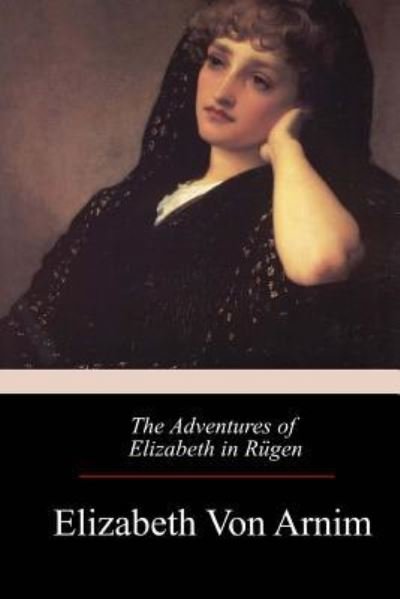 Cover for Elizabeth von Arnim · The Adventures of Elizabeth in Rugen (Paperback Book) (2017)
