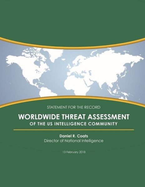 Cover for Director of the Nationa Daniel R Coats · WORLDWIDE THREAT ASSESSMENT of the US INTELLIGENCE COMMUNITY (Pocketbok) (2018)