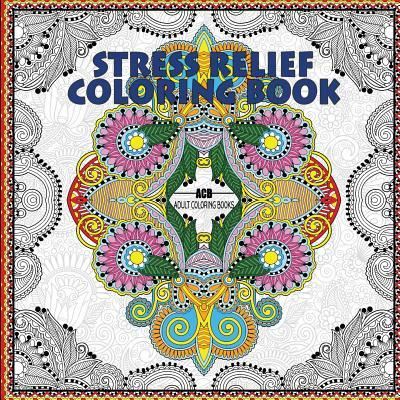 Cover for Acb - Adult Coloring Books · Stress Relief Coloring Book (Paperback Book) (2018)