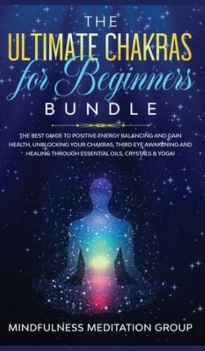 Cover for Mindfulness Meditation Group · The Ultimate Chakras for Beginners Bundle (Hardcover Book) (2019)