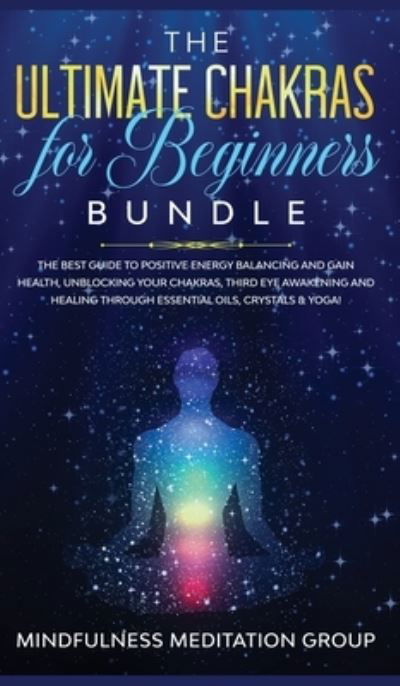 The Ultimate Chakras for Beginners Bundle - Mindfulness Meditation Group - Books - AC Publishing - 9781989631072 - December 20, 2019