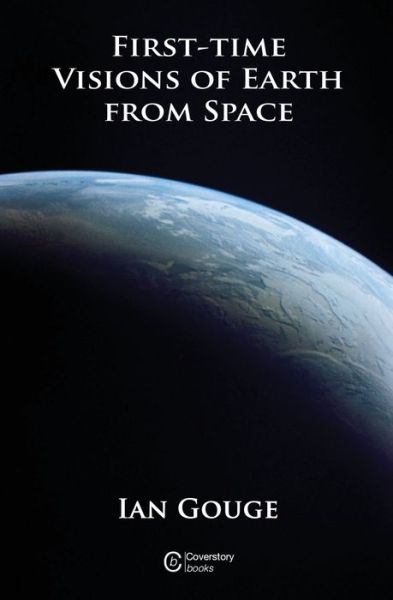 Cover for Ian Gouge · First-time Visions of Earth from Space 2019 (Paperback Book) (2019)