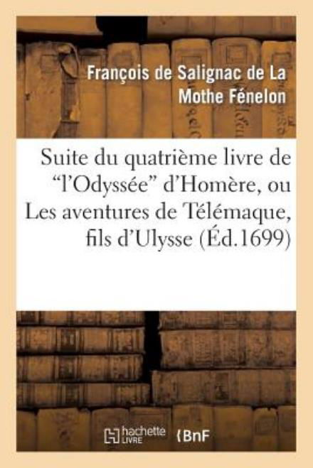 Cover for Fenelon-f · Suite Du Quatrieme Livre De L'odyssee D'homere, Ou Les Avantures De Telemaque, Fils D'ulysse (Paperback Book) [French edition] (2013)