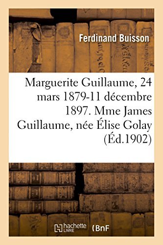 Cover for Buisson-f · Marguerite Guillaume, 24 Mars 1879-11 Décembre 1897. Mme James Guillaume, Née Élise Golay (Paperback Book) [French edition] (2014)