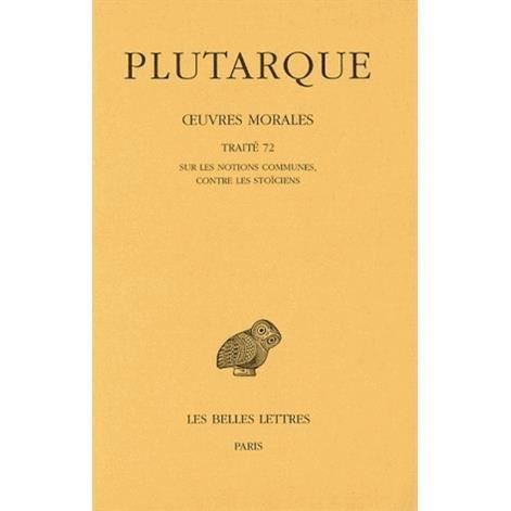 Cover for Plutarque · Oeuvres Morales: Tome Xv, 2e Partie : Traité 72. Sur Les Notions Communes, Contre Les Stoïciens. (Collection Des Universites De France Serie Grecque) (French Edition) (Pocketbok) [French edition] (2002)