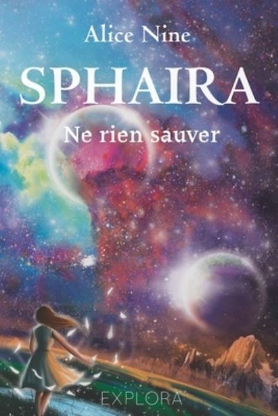 Sphaira: Ne rien sauver (tome 1) - Sphaira - Explora Éditions - Boeken - Explora Editions - 9782492659072 - 8 juli 2021