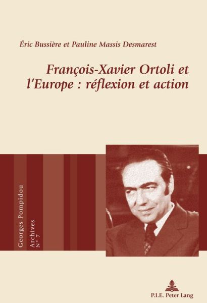 Cover for Eric Bussiere · Francois-Xavier Ortoli Et l'Europe: Reflexion Et Action - Georges Pompidou - Archives (Taschenbuch) (2016)