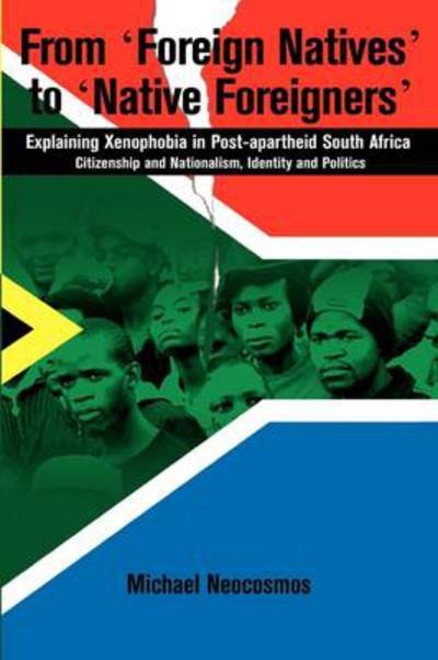 Cover for Michael Neocosmos · From &quot;Foreign Natives&quot; to &quot;Native Foreigners&quot;. Explaining Xenophobia in Post-apartheid South Africa. 2nd Ed (Paperback Book) (2010)