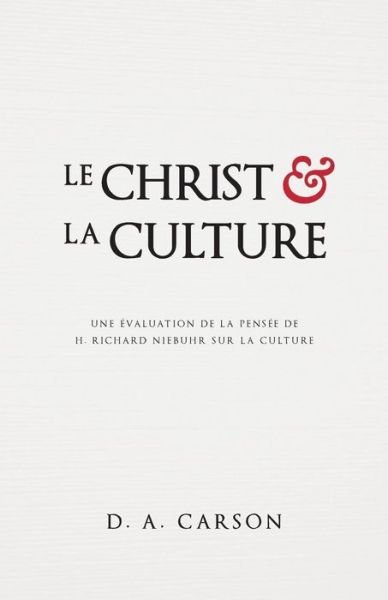 Cover for D A Carson · Le Christ Et La Culture (Christ and Culture Revisited) (Pocketbok) (2017)
