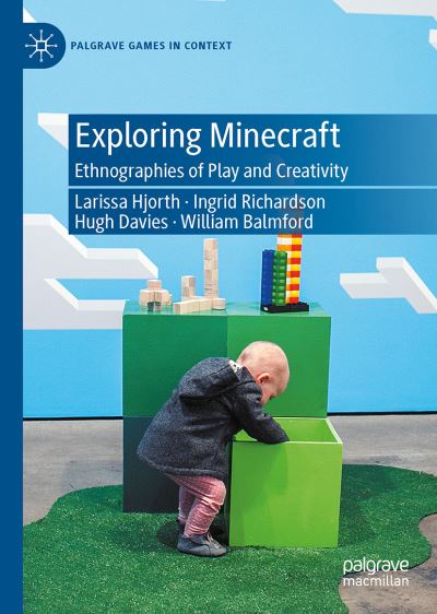 Cover for Larissa Hjorth · Exploring Minecraft: Ethnographies of Play and Creativity - Palgrave Games in Context (Hardcover Book) [1st ed. 2020 edition] (2021)